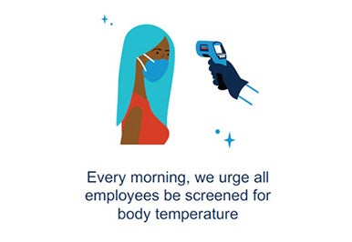 Every morning we urge all employees be screened for body temperature.